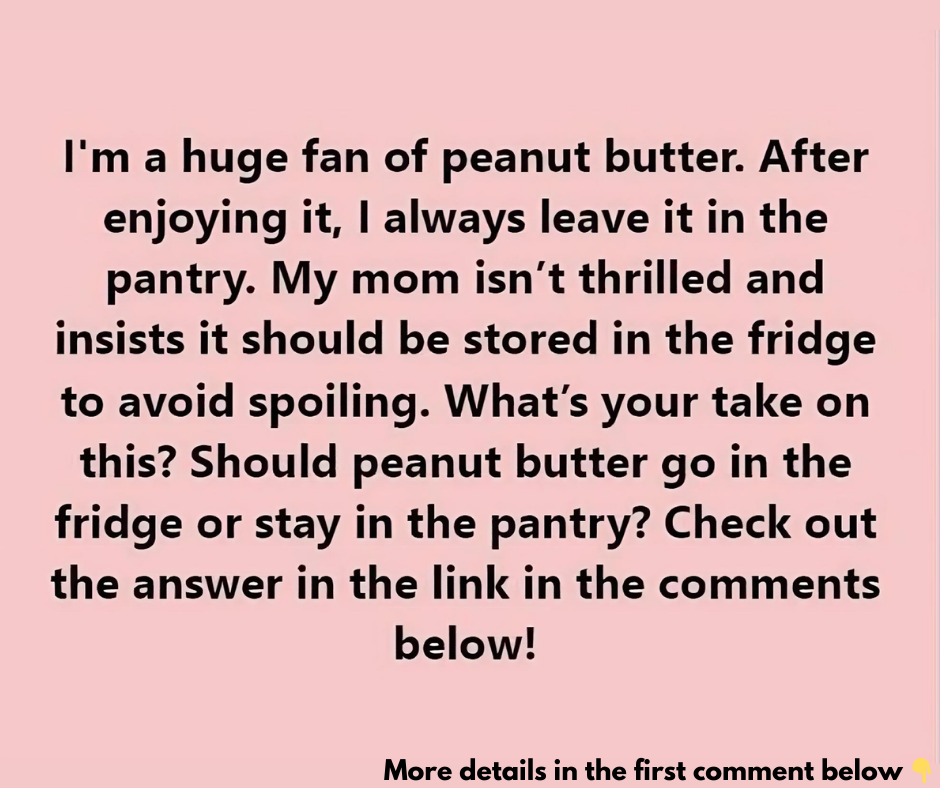 Should peanut butter be refrigerated, or is the pantry okay? Should peanut butter be refrigerated, or is the pantry okay?