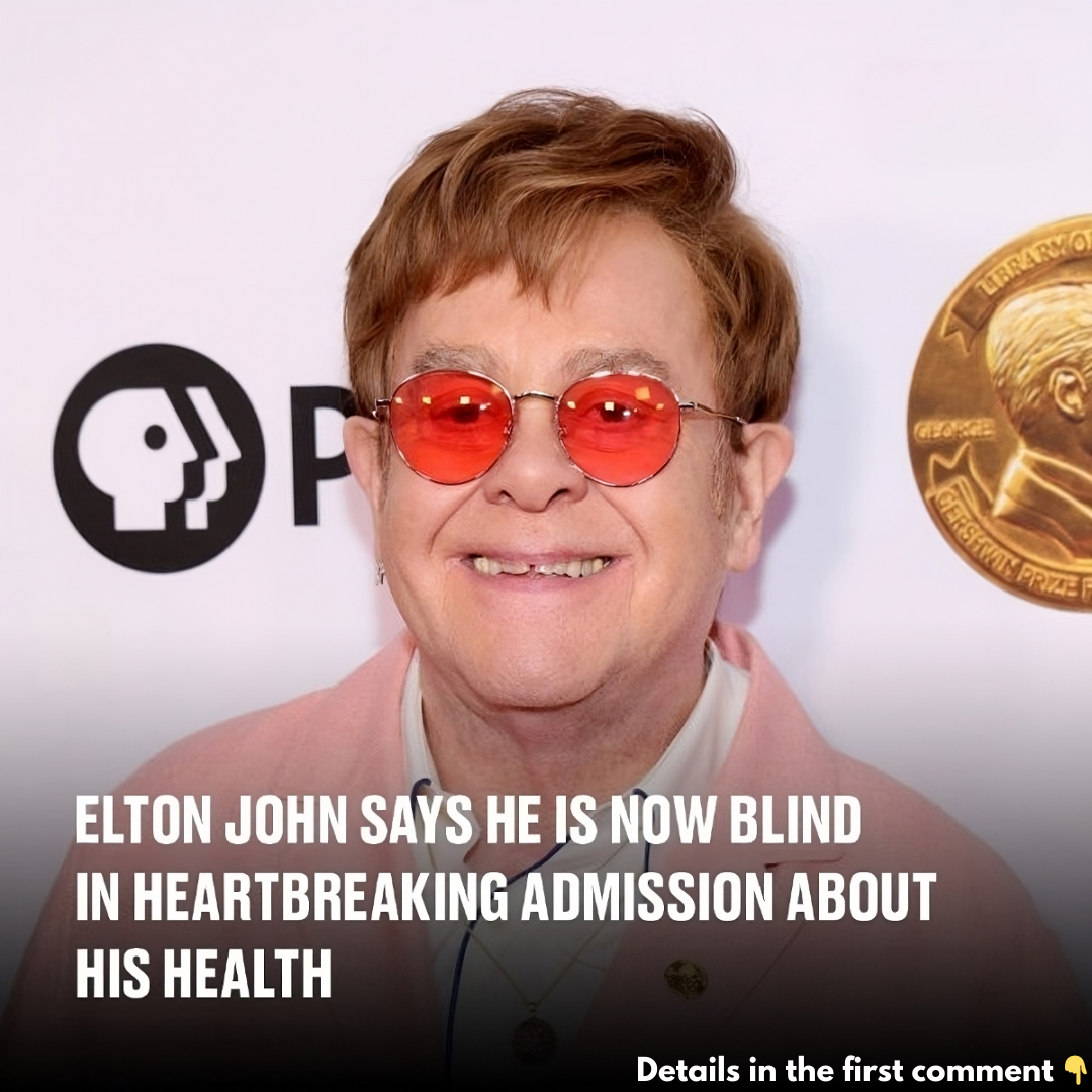 Elton John says he is now blind in heartbreaking admission about his health