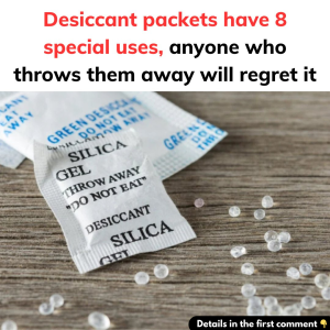 Desiccant packets have 8 special uses, anyone who throws them away will regret it