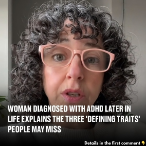 Woman diagnosed with ADHD later in life explains the three ‘defining traits’ people may miss