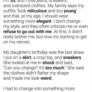 My family refuses to go out with me, claiming my clothes are “too youthful” for my age. My family refuses to go out with me, claiming my clothes are “too youthful” for my age.