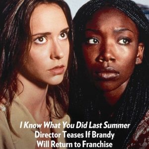 I Know What You Did Last Summer Director Teases If Brandy Will Return to Franchise