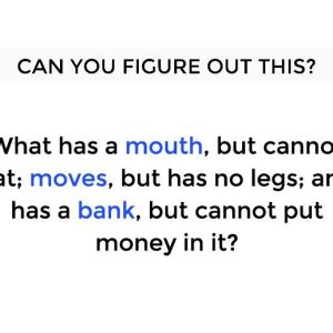 What has a mouth, moves, and a bank? Most people crack it in 3 seconds—think you can beat that? What has a mouth, moves, and a bank? Most people crack it in 3 seconds—think you can beat that?