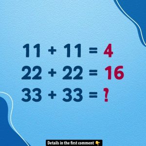 Can You Spot the Trick in 11 + 11 = 4? Solve for 33 + 33! Can You Spot the Trick in 11 + 11 = 4? Solve for 33 + 33!